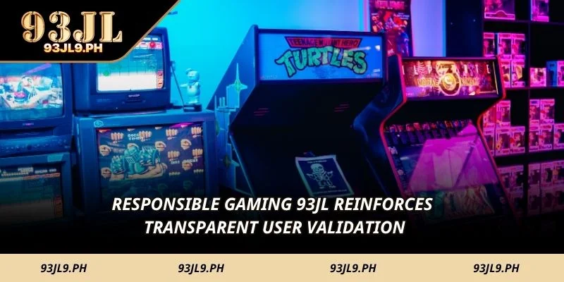 Responsible Gaming 93JL reinforces transparent user validation