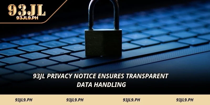 93JL Privacy Notice ensures transparent data handling