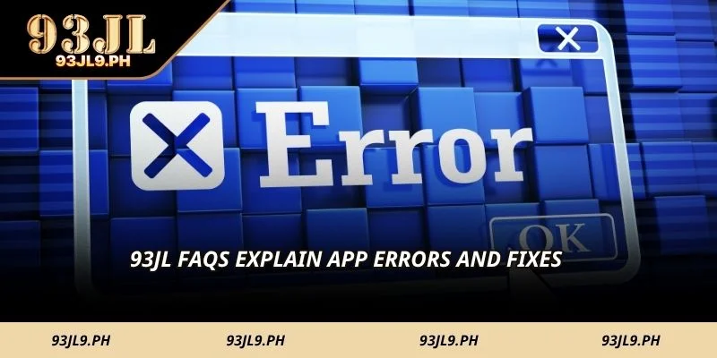 93JL FAQs explain app errors and fixes