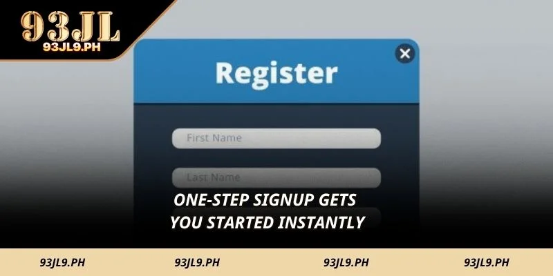 One-step signup gets you started instantly