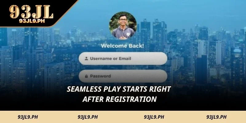 Seamless play starts right after registration