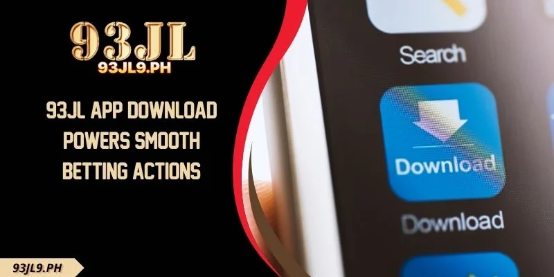 93JL App Download Powers Smooth Betting Actions