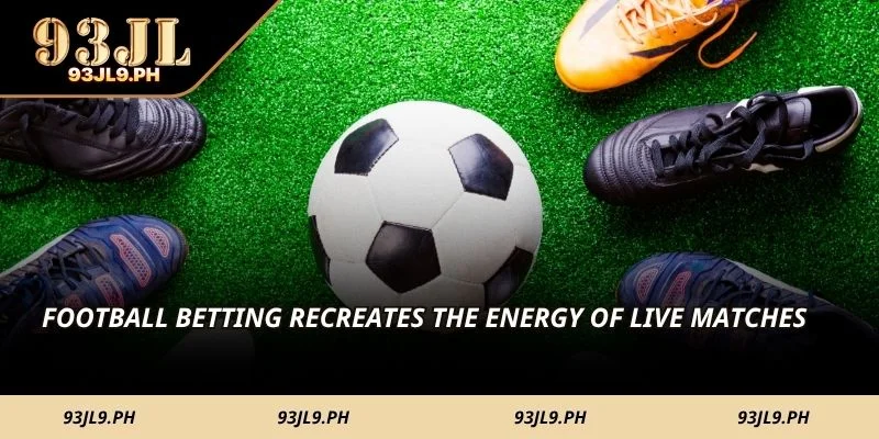 Football Betting recreates the energy of live matches