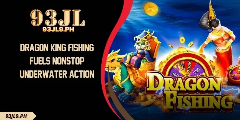 Dragon King Fishing Fuels Nonstop Underwater Action
