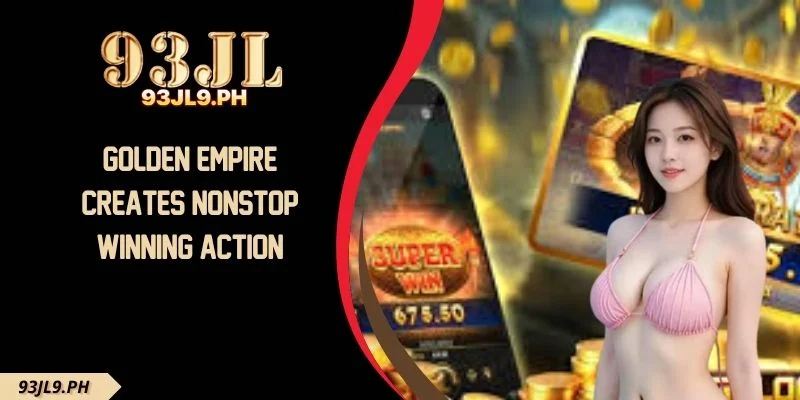 Golden Empire Creates Nonstop Winning Action