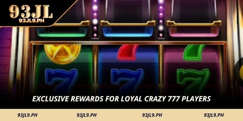 Exclusive rewards for loyal Crazy 777 players