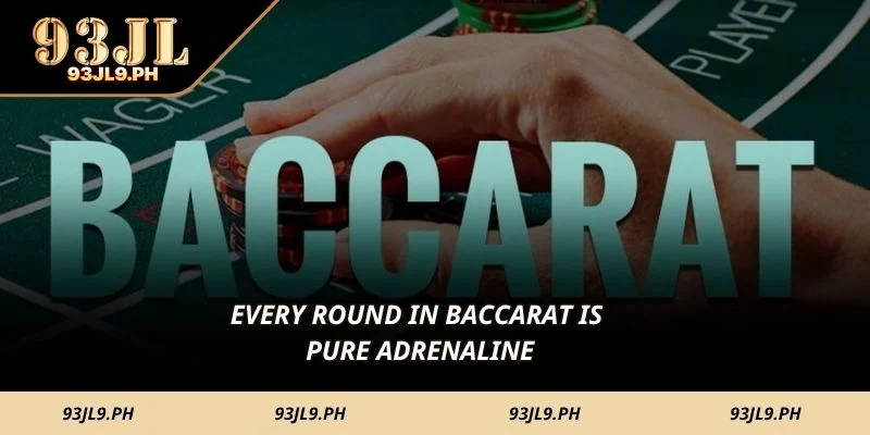 Every round in Baccarat is pure adrenaline