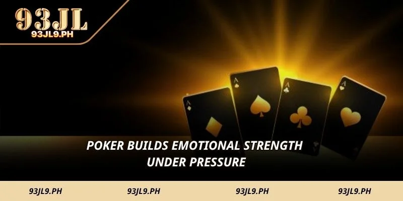 Poker builds emotional strength under pressure