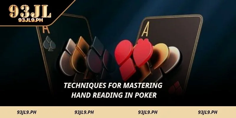Techniques for mastering hand reading in poker