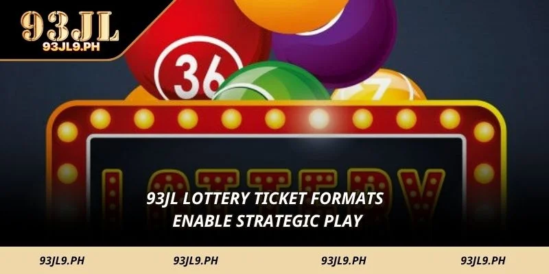 93JL Lottery ticket formats enable strategic play