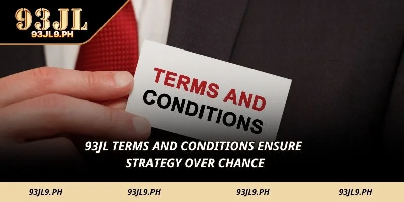 93JL Terms and Conditions ensure strategy over chance
