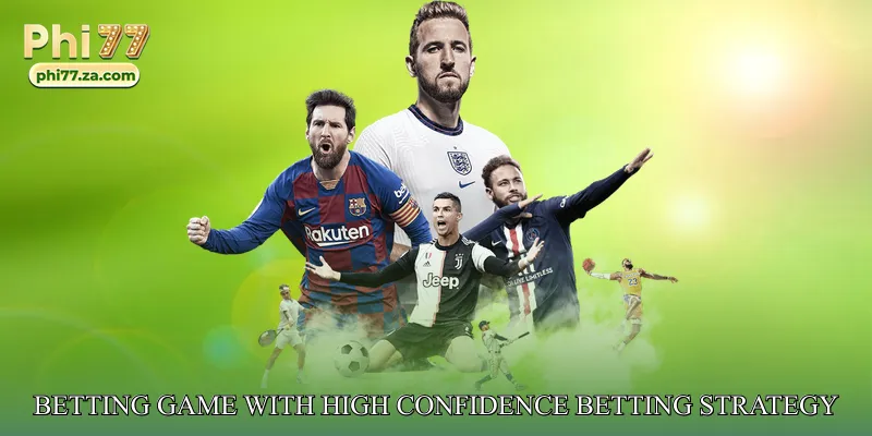 Elevating Your Betting Game with High Confidence Betting Strategy