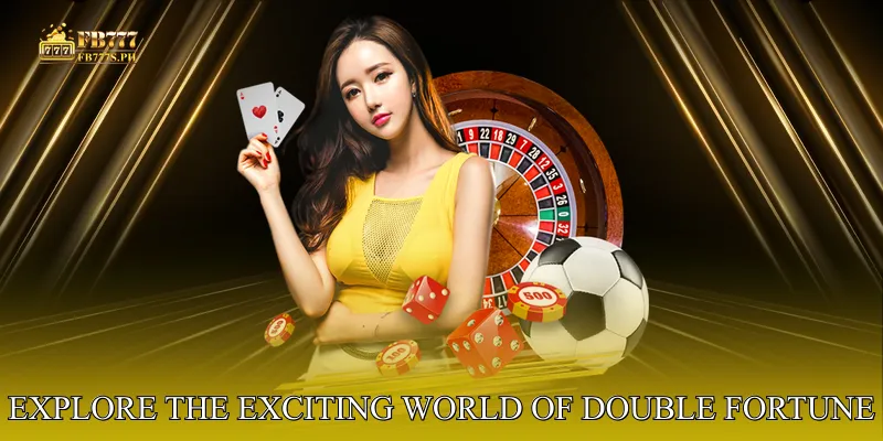 Explore the Exciting World of Double Fortune