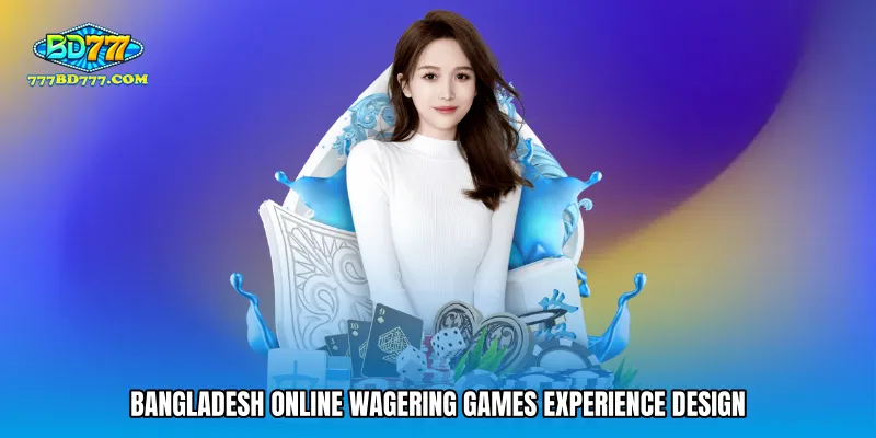 Bangladesh online wagering games experience design