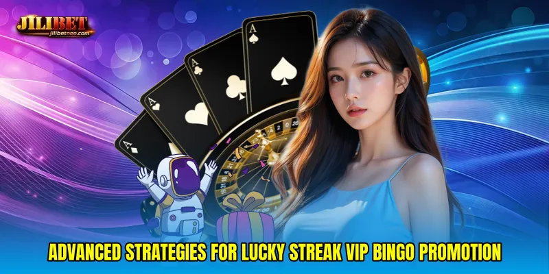 Advanced strategies for Lucky streak VIP bingo promotion