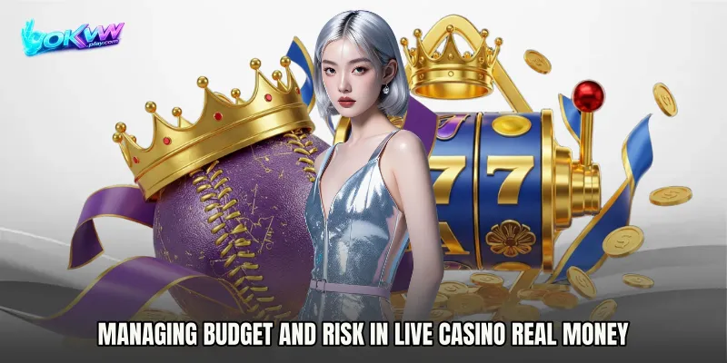 Managing Budget and Risk in Live Casino real money