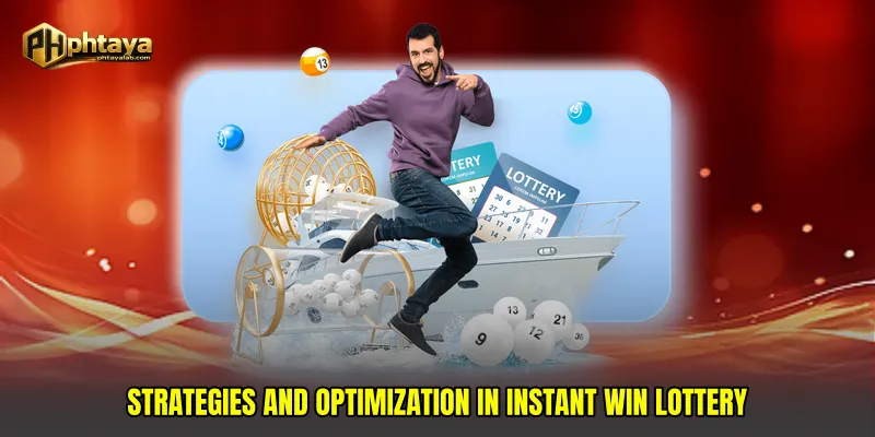 Strategies and Optimization in Instant Win Lottery