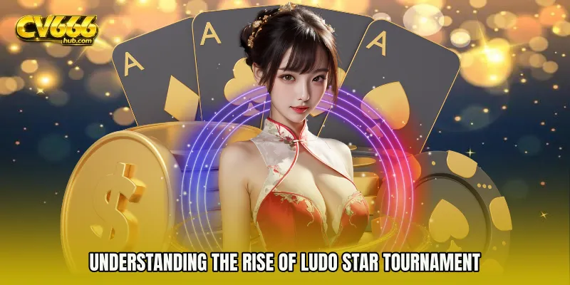 Understanding the Rise of Ludo Star tournament