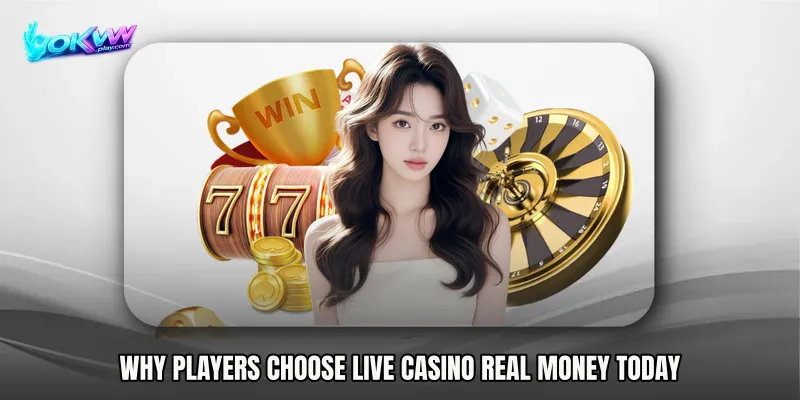 Why Players Choose Live Casino real money Today